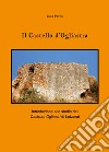 Il castello d'Ogliastra. Introduzione allo studio del Castrum Ogliastri di Lotzorai libro di Porru Luca