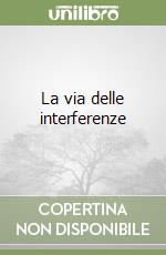 La via delle interferenze