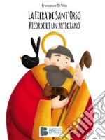 La fiera di Sant'Orso. Ricordi di un artigiano libro