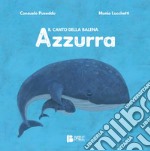 Il canto della balena azzurra. Ediz. a colori libro