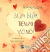 Bum Bum. Tienimi vicino! libro di Cozza Giorgia Scalise R. (cur.)