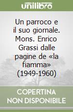 Un parroco e il suo giornale. Mons. Enrico Grassi dalle pagine de «la fiamma» (1949-1960)