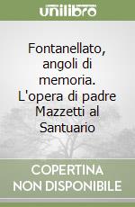 Fontanellato, angoli di memoria. L'opera di padre Mazzetti al Santuario