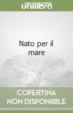 Nato per il mare libro