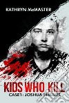 Kids who kill: Joshua Phillips. True crime press libro