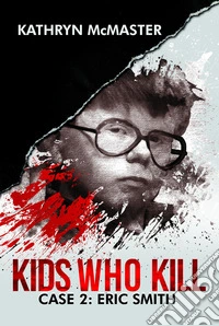 Kids who kill. Case 2: Eric Smith
