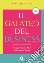 Il galateo business. Comportarsi con stile in Italia e all'estero libro