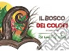 Il bosco dei colori-The wood of colors. Ediz. bilingue libro