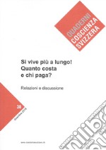 Si vive più a lungo. Quanto costa e chi paga? libro