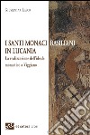 I santi monaci Basiliani in Lucania. La realizzazione dell'ideale monastico a Viggiano libro