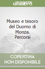 Museo e tesoro del Duomo di Monza. Percorsi libro