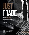 Just Trade. A.L.C.E. 1945-2015, settant'anni di commercio nel mondo. Ediz. multilingue libro