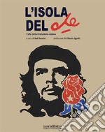 L'isola del Che. L'arte nella rivoluzione cubana libro