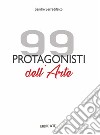 99 protagonisti dell'arte libro