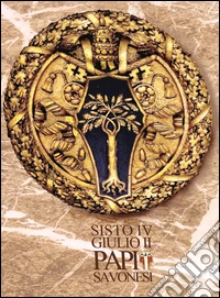 Sosto IV Giulio II papi savonesi libro