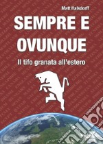 Sempre e ovunque. Il tifo granata all'estero libro