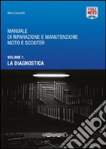 Manuale di riparazione e manutenzione moto e scooter. Vol. 1: Diagnostica libro