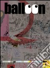 Balloon. The artist romics book. Ediz. illustrata libro