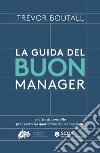 La guida del buon manager. 77 liste di controllo pratiche per l'esercizio quotidiano del management libro