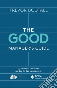 Good Manager's Guide. 77 practical checklists for the day to day management libro