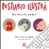 Bestiario ilustrà. Che versi fali i animali? Testo veneto libro