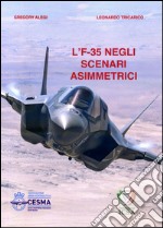 L'F-35 negli scenari asimmetrici. Distribuire le informazioni per superare lo stallo strategico libro