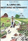 Il libro del bestiario veterinario libro