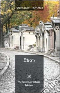 Etrom. Città; vista e raccontata attraverso gioie e dolori dei suoi cittadini in generale; e di alcuni in particolare. Città atipica; molto atipica libro