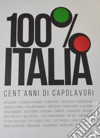 100% Italia. Cent'anni di capolavori