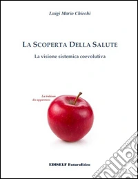 La scoperta della salute. La visione sistemica coevolutiva libro
