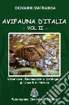 Avifauna d'Italia. Osservare, riconoscere e catalogare gli uccelli in natura. Ediz. illustrata. Vol. 2 libro