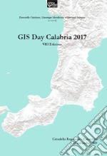 GIS Day Calabria 2017. 8ª edizione. Atti del Convegno (Catanzaro, 15 novembre 2017) libro