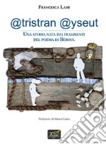 @tristran @yseut. Una storia nata dai frammenti del poema di Béroul libro