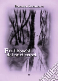 Fra i boschi dei miei errori