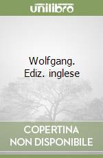 Wolfgang. Ediz. inglese libro
