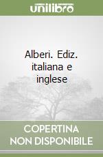 Alberi. Ediz. italiana e inglese libro