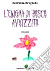 L'enigma di Bosco Avvizzito libro