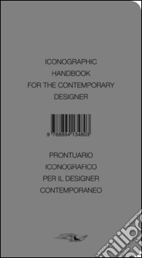 Iconographic handbook for the contemporary designer-Prontuario iconografico per il designer contemporaneo. Ediz. bilingue libro