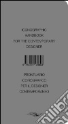 Iconographic handbook for the contemporary designer-Prontuario iconografico per il designer contemporaneo. Ediz. bilingue libro