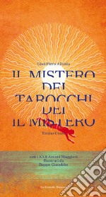 Il mistero dei Tarocchi. Con XXII Arcani libro