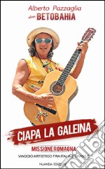 Ciapa la galeina. Missione romagna. Con CD Audio