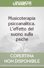 Musicoterapia psicoanalitica. L'effetto del suono sulla psiche