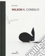 Wilson il coniglio. Ediz. a colori libro