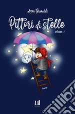 Pittori di stelle. Vol. 1