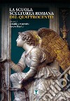 La scuola scultorea romana del Quattrocento libro