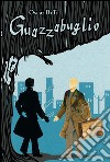 Guazzabuglio. Storia di un uomo e della sua ombra libro di Biffi Oscar