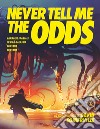 Never Tell Me the Odds. Canaglie spaziali in una galassia lontana lontana libro