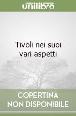 Tivoli nei suoi vari aspetti libro