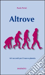 Altrove. 64 racconti per il nuovo pianeta libro