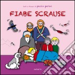 Fiabe scrause. Ediz. illustrata libro